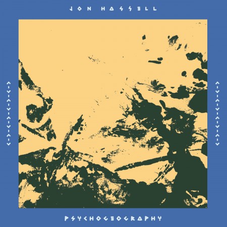 Jon Hassell: Psychogeography (Zones Of Feeling) - Plak
