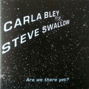 Carla Bley, Steve Swallow: Are we there yet? - CD