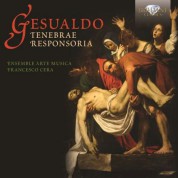 Ensemble Arte Musica, Francesco Cera: Gesualdo: Tenebrae Responsoria - CD