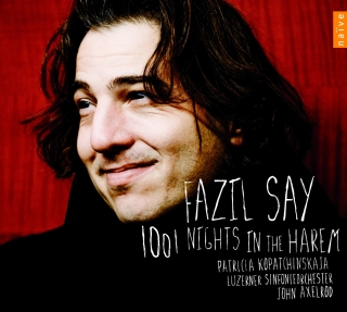 Fazıl Say, Lucerne Orchestra, Patricia Kopatchinskaja, John Axelrod: 1001 Nights in the Harem - CD