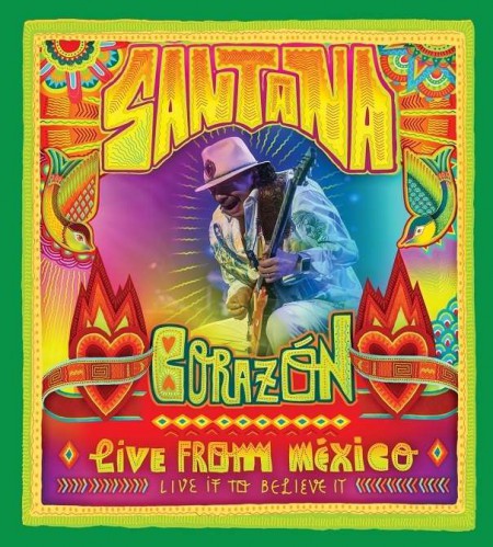 Carlos Santana: Corazon: Live From Mexico: Live It To Believe It - BluRay