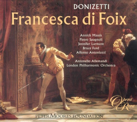 Annick Massis, Pietro Spagnoli, Jennifer Larmore, Bruce Ford, Alfonso Antoniozzi, Antonello Allemandi, London Philharmonic Orchestra: Donizetti: Francesca di Foix - CD