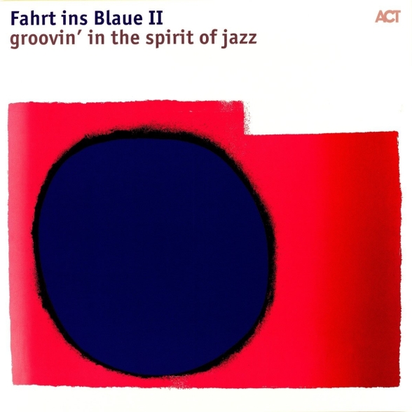 Çeşitli Sanatçılar - Fahrt Ins Blaue II: Groovin' In The Spirit Of Jazz