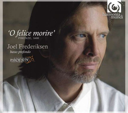 Joel Frederiksen, Ensemble Phoenix Munich: O felice morire' Firenze, 1600 - CD