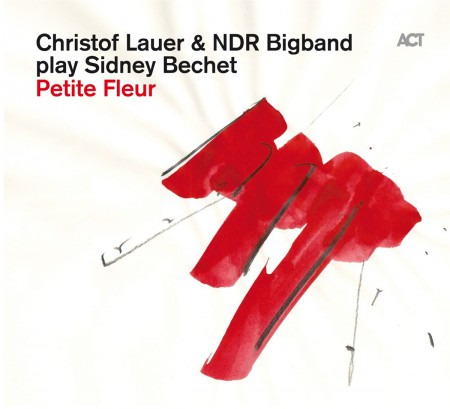 Christof Lauer, NDR Big Band: Petite Fleur - CD