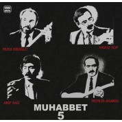 Arif Sağ, Muhlis Akarsu, Musa Eroğlu, Yavuz Top: Muhabbet 5 - Plak