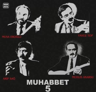 Arif Sağ, Muhlis Akarsu, Musa Eroğlu, Yavuz Top: Muhabbet 5 - Plak