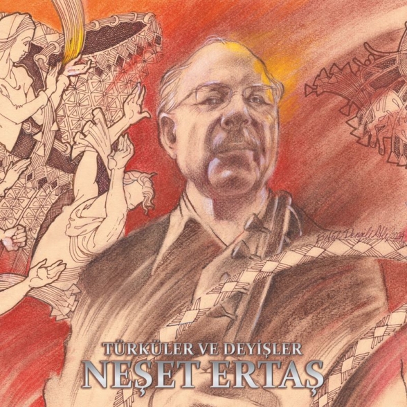 Neşet Ertaş - Türküler ve Deyişler