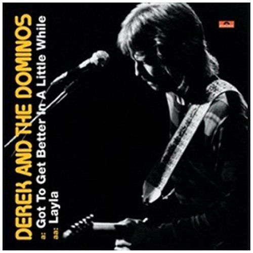 Derek & The Dominos - Got To Get Better / Layla
