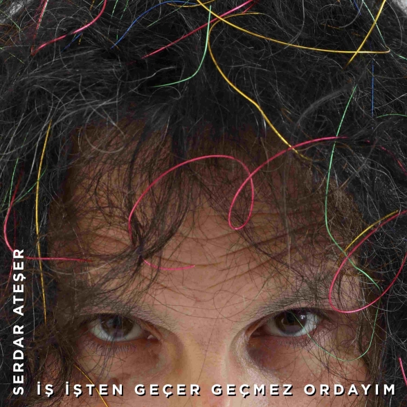Serdar Ateşer: İş İşten Geçer Geçmez Ordayım - CD Foto #1