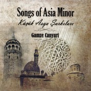 Gamze Canyurt: Songs Of Asia Minor Küçük Asya Şarkıları - CD