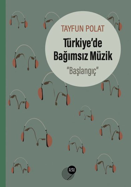 Tayfun Polat: Türkiye’de Bağımsız Müzik : Başlangıç - Kitap