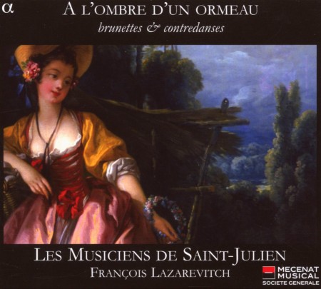 Les Musiciens de Saint-Julien, François Lazarevitch: A l'ombre d'un ormeau: Brunettes & contredanses - CD