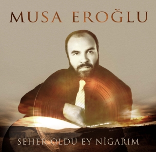 Musa Eroğlu: Seher Oldu Ey Nigarım - Plak