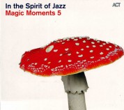 Çeşitli Sanatçılar: Magic Moments 5 "In the Spirit of Jazz" - CD