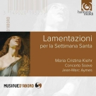 Maria Cristina Kiehr, Jean-Marc Aymes: Maria Cristina Kiehr - Lamentazioni per la Settimana Santa - CD Foto #1