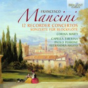 Corina Marti, Capella Tiberina, Paolo Perrone, Alexandra Nigito: Mancini: 12 Recorder Concertos - CD