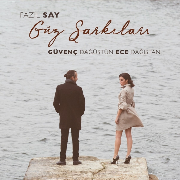 Guvenc Dagustun, Ece Dağıstan - Fazıl Say: Güz Şarkıları