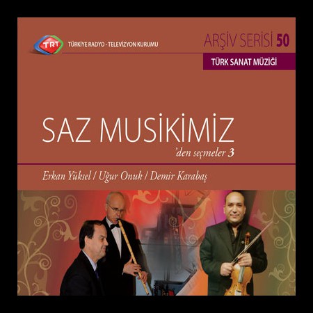 Erkan Yüksel, Uğur Onuk, Demir Karabaş: TRT Arşiv Serisi 50 - Saz Muskimizden Seçmeler 3 - CD
