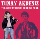 Tünay Akdeniz: The Godfather Of Turkish Punk - CD Foto #1