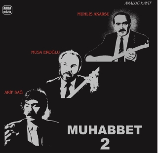 Arif Sağ, Musa Eroğlu, Muhlis Akarsu: Muhabbet 2 - Plak