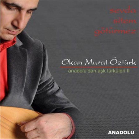 Okan Murat Öztürk: Anadolu'dan Aşk Türküleri 2 / Sevda Sitem Götürmez - CD