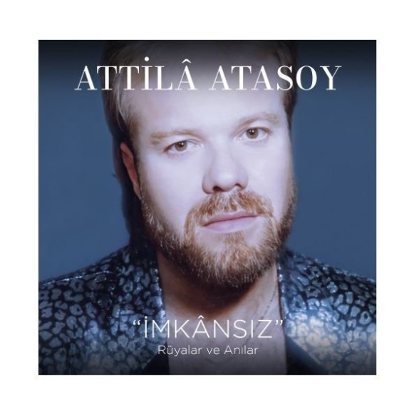 Attila Atasoy - İmkansız (Rüyalar ve Anılar)
