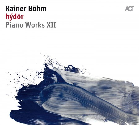 Rainer Böhm: Hýdōr: Piano Works XII - CD