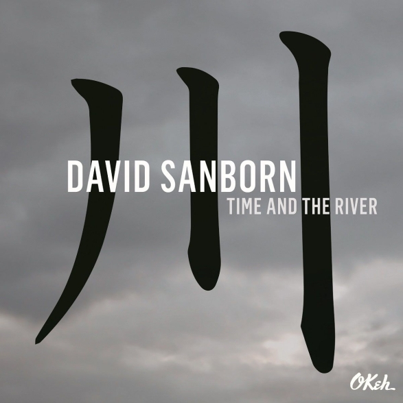 David Sanborn - Time And The River