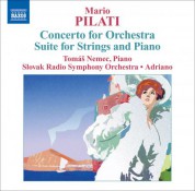 Adriano: Pilati: Concerto for Orchestra - Suite for Strings and Piano - CD