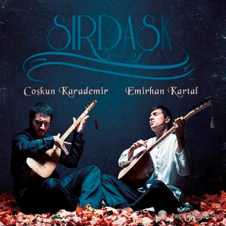Coşkun Karademir, Emirhan Kartal: Sırdaşk - CD