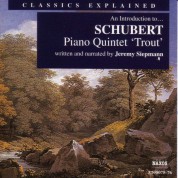 Classics Explained: Schubert - Piano Quintet in A Major, 'Trout' - CD