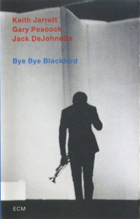 Keith Jarrett, Gary Peacock, Jack DeJohnette: Bye Bye Blackbird - Kaset