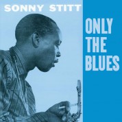 Sonny Stitt: Only The Blues + 7 Bonus Tracks - CD