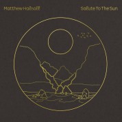 Matthew Halsall: Salute To The Sun - Plak