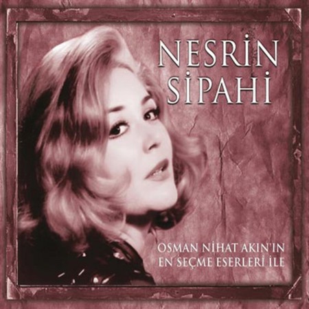 Nesrin Sipahi: Osman Nihat Akın'ın En Seçme Eserleri İle - CD