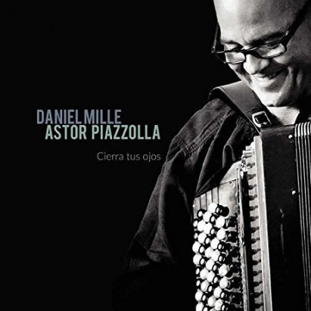 Daniel Mille: Astor Piazzola: Ciero Tus Ojos - CD