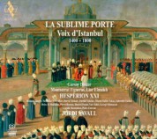 Gürsoy Dinçer, Lior Elmaleh, Montserrat Figueras, Hespèrion XXI, Jordi Savall: La Sublime Porte - The Voice of Istanbul (1400-1800) - SACD