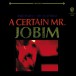 A Certain Mr.Jobim - CD