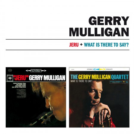 Gerry Mulligan: Jeru + What Is There To Say? - CD
