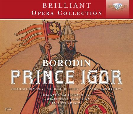 Nicolai Ghiaurov, Nicola Ghiuselev, Alexandrina Milcheva, Sofia Festival Orchestra, Sofia National Opera Chorus, Emil Tchakarov: Borodin: Prince Igor - CD