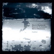 Marcin Wasilewski, Slawomir Kurkiewicz, Michal Miskiewicz: Faithful - CD