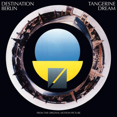 Tangerine Dream: Destination Berlin (From The Original Motion Picture) - Plak