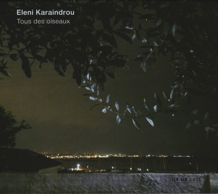 Eleni Karaindrou: Tous Des Oiseaux - CD