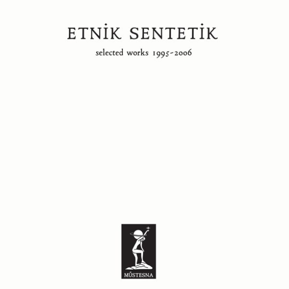 Etnik Sentetik - Selected Works 1995 - 2006