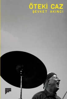 Şevket Akıncı: Öteki Caz - Kitap
