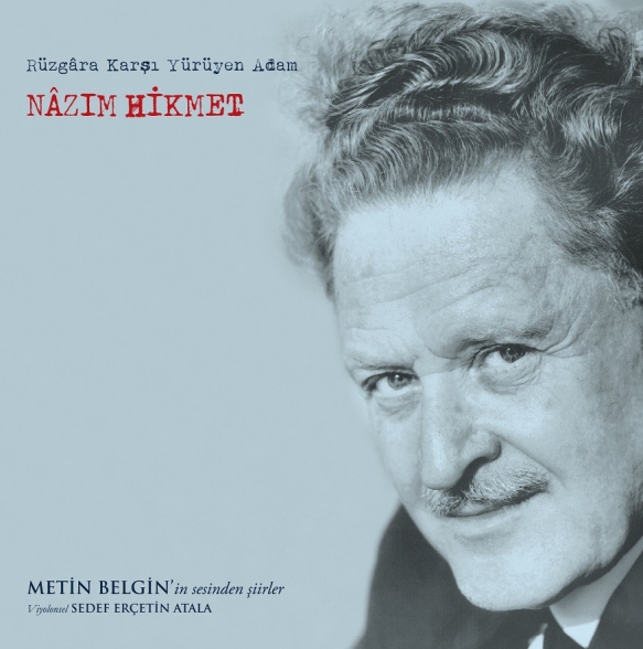 Metin Belgin, Sedef Erçetin Atala - Nazım Hikmet: Rüzgara Karşı Yürüyen Adam