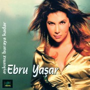 Ebru Yaşar: Aşkımız Buraya Kadar - CD