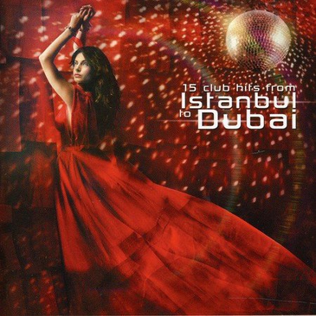 Çeşitli Sanatçılar: 15 Club Hits From İstanbul to Dubai - CD