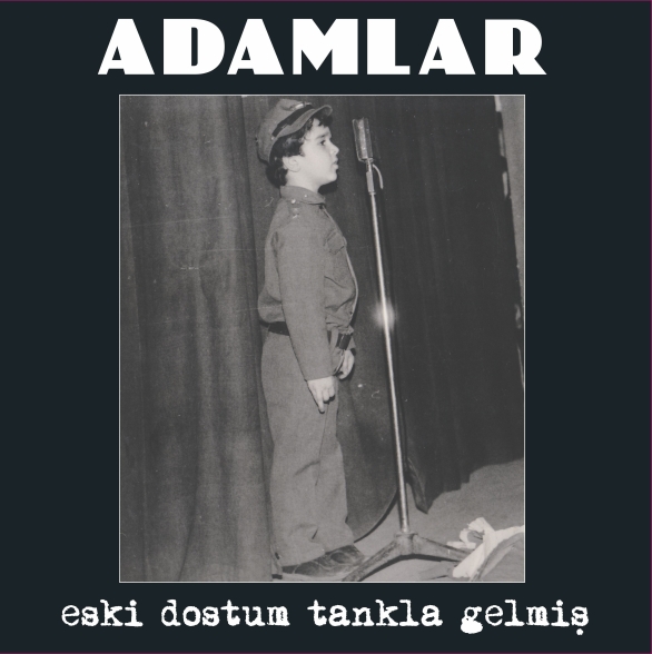 Adamlar - Eski Dostum Tankla Gelmiş